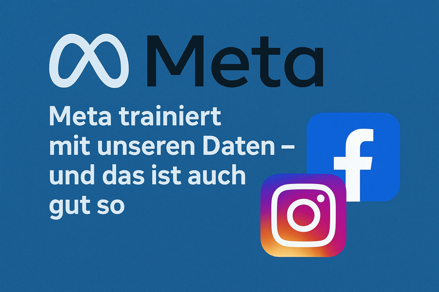 Meta will seine KI-Modelle mit Texten und Bildern aus den sozialen Plattformen trainieren